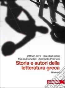 Storia e autori della letteratura greca. Con gli storici. Per le Scuole superiori. Con espansione online. Vol. 1: Età arcaica libro