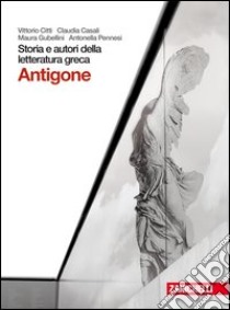 Storia e autori della letteratura greca. Tragedia: Antigone. Per le Scuole superiori. Con espansione online libro