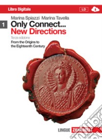 Only connect... new directions. Per le Scuole superiori. Con espansione online. Vol. 1: From the origins to the eighteenth century libro di Spiazzi Marina, Tavella Marina