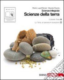 Scienze della Terra. Scienze integrate. Pianeta Terra-La Terra. Un pianeta in evoluzione. Per le Scuole superiori. Con espansione online libro di Parotto Maurizio, Lupia Palmieri Elvidio