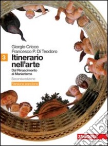 Itinerario nell'arte. Ediz. arancione. Per le Scuole superiori. Con espansione online. Vol. 3 libro di Cricco Giorgio, Di Teodoro Francesco P.