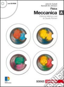 Fisica. Meccanica A. Per le Scuole superiori. Con espansione online libro di Cutnell John D., Johnson Kenneth W.