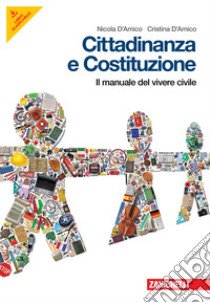 Cittadinanza e Costituzione. Essenziale. Manuale del vivere civile. Per la Scuola media. Con espansione online libro di D'AMICO NICOLA - D'AMICO CRISTINA