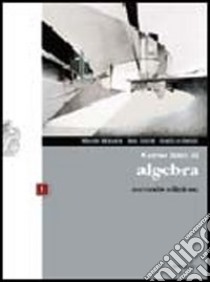 Corso base di algebra. Per le Scuole superiori. Con espansione online. Vol. 1 libro di Bergamini Massimo, Trifone Anna, Barozzi Graziella