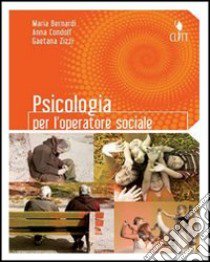 Psicologia per l'operatore sociale. Per gli Ist. professionali. Con espansione online libro di BERNARDI MARIA CONDOLF ANNA 