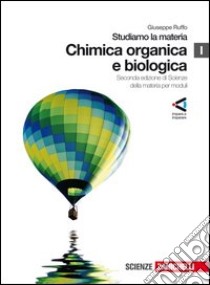 Studiamo la materia. Parte I: Chimica organica e biologica. Per le Scuole superiori. Con espansione online libro di Ruffo Giuseppe