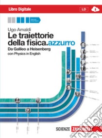 Le traiettorie della fisica. azzurro. Da Galileo a libro di AMALDI UGO