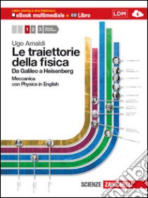 Le traiettorie della fisica. Da Galieo a Heisenber libro di Amaldi Ugo