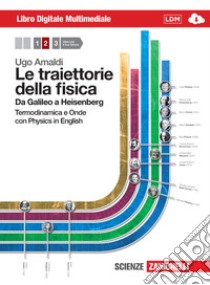 Le traiettorie della fisica. Da Galileo a Heisenbe libro di Amaldi Ugo