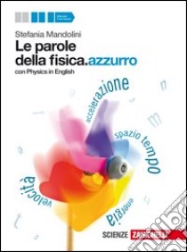 Le parole della fisica. azzurro. Con Physics in en libro di MANDOLINI STEFANIA