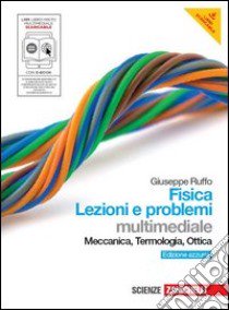 Fisica: lezioni e problemi. Meccanica, termodinamica, ottica. Ediz. azzurra. Per le Scuole superiori. Con DVD-ROM. Con espansione online libro di Ruffo Giuseppe