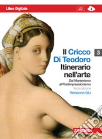 Il Cricco di Teodoro. Itinerario nell'arte. Ediz. blu. Per le Scuole superiori. Con espansione online libro di Cricco Giorgio, Di Teodoro Francesco Paolo