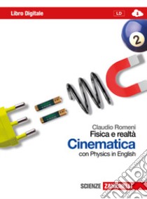 Fisica e realtà. Cinematica. Con Physics in englis libro di Romeni Claudio