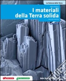 Le Scienze della Terra (I materiali della Terra solida + pdf scaricabile) libro di BOSELLINI ALFONSO