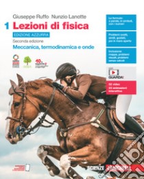 Lezioni di fisica. Ediz. azzurra. Per le Scuole superiori. Con Contenuto digitale per accesso on line. Vol. 1: Meccanica, termodinamica e onde libro di Ruffo Giuseppe; Lanotte Nunzio