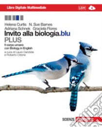 Invito alla biologia.blu. Plus. Corpo umano. Con interactive e-book. Per le Scuole superiori. Con espansione online libro di CURTIS HELENA - BARNES SUE N - SCHNEK A - FLORES G