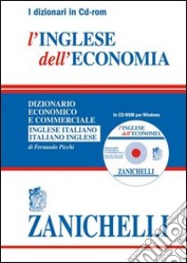 L'inglese dell'economia. Dizionario economico e commerciale inglese-italiano, italiano-inglese. CD-ROM libro di Picchi Fernando