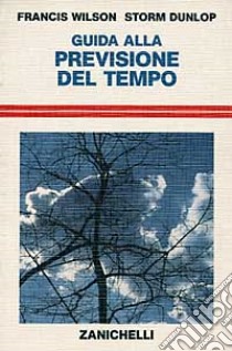 Guida alla previsione del tempo libro di Wilson Francis - Dunlop Storm