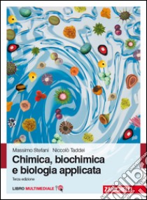 Chimica, biochimica e biologia applicata. Con e-book libro di Stefani Massimo; Taddei Niccolò