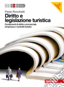 Diritto e legislazione turistica. Per le Scuole su libro di Ronchetti Paolo