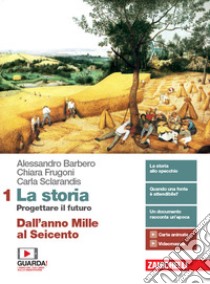 La storia. Progettare il futuro. Con Atlante di ge libro di Barbero Alessandro, Frugoni Chiara, Sclarandis Car