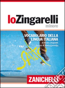 Lo Zingarelli minore. Vocabolario della lingua italiana libro di Zingarelli Nicola