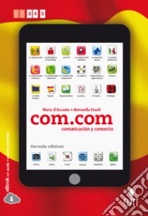 Com.com. Comunicación y comercio. Per le Scuole superiori. Con espansione online libro di D'Ascanio Maria; Fasoli Antonella