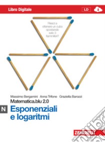 Matematica.blu 2.0. Vol. N.Blu: Esponenziali e logaritmi. Per le Scuole superiori. Con espansione online libro di Bergamini Massimo, Trifone Anna, Barozzi Graziella