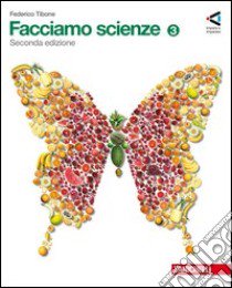 Facciamo scienze. Per la Scuola media. Con espansione online. Vol. 3 libro di TIBONE FEDERICO  