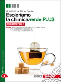 Esploriamo la chimica.verde plus. Volume unico. Per le Scuole superiori. Con e-book. Con espansione online libro di VALITUTTI GIOVANNI - TIFI ALFREDO - GENTILE ANTONINO