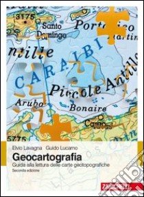 Geocartografia. Guida alla lettura delle carte geotopografiche libro di Lavagna Elvio; Lucarno Guido