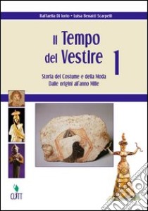 IL TEMPO DEL VESTIRE Storia de libro di DI IORIO Raffaella-BENATTI SCA