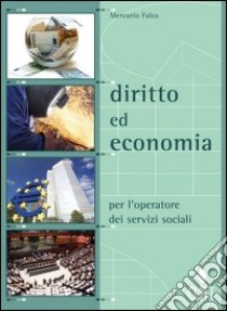 Diritto ed economia per l'operatore dei servizi sociali. Per gli Ist. professionali. Con espansione online libro di Falco Mercurio