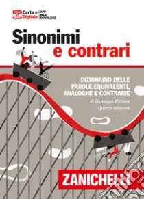 DIZIONARIO DEI SINONIMI E DEI CONTRARI (IL) - 4ED libro di PITTANO GIUSEPPE  