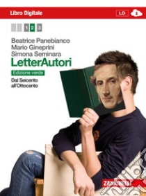 Letterautori. Ediz. verde. Per le Scuole superiori. Con espansione online. Vol. 2: Dal Seicento all'Ottocento libro di PANEBIANCO BEATRICE - GINEPRINI MARIO - SEMINARA SIMONA