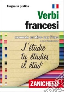Verbi francesi. Manuale pratico per l'uso libro di Stefani S. (cur.)