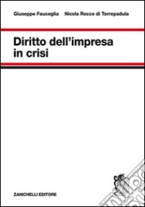 Diritto dell'impresa in crisi libro di Fauceglia Giuseppe; Rocco di Torrepadula Nicola