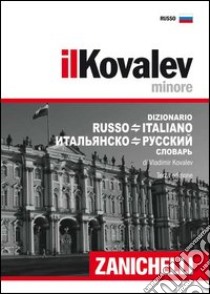 Il Kovalev minore. Dizionario russo-italiano, italiano-russo libro di Kovalev Vladimir