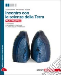 Incontro con le scienze della terra. Per le Scuole superiori. Con espansione online libro di Gainotti Alba, Modelli Alessandra