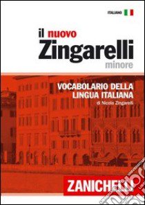 Il nuovo Zingarelli minore. Vocabolario della lingua italiana libro di Zingarelli Nicola