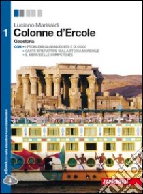 Colonne d'Ercole. Geostoria. Per le Scuole superiori. Con e-book. Con espansione online. Vol. 1 libro di Marisaldi Luciano