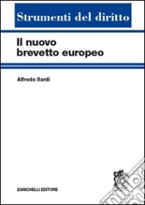 Il nuovo brevetto europeo libro di Ilardi Alfredo