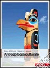 Antropologia culturale libro di Schultz Emily A. - Lavenda Robert H.