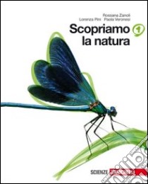 Scopriamo la natura. Per la Scuola media. Con espa libro di Zanoli Rossana, Pini Lorenza, Veronesi Paola