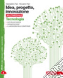 Idea, progetto, innovazione. Tecnologia-Disegno. P libro di PACI GIAMPIETRO - PACI RICCARDO 