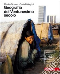 Geografia del ventunesimo secolo. Per le Scuole superiori. Con espansione online libro di Dinucci Manlio, Pellegrini Carla