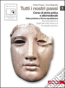 Tutti i nostri passi. Corso di storia antica e medievale. Per le Scuole superiori. Con espansione online. Vol. 1 libro di Frugoni Chiara, Magnetto Anna