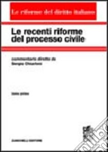 Le recenti riforme del processo civile. Vol. 1 libro di Chiarloni Sergio