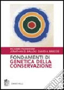 Fondamenti di genetica della conservazione libro di Frankham Richard; Ballou Jonathan D.; Briscoe David A.