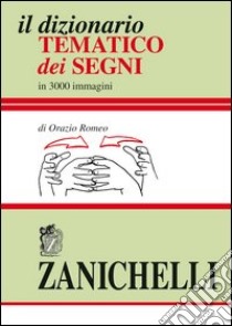 Il dizionario tematico dei segni libro di Romeo Orazio